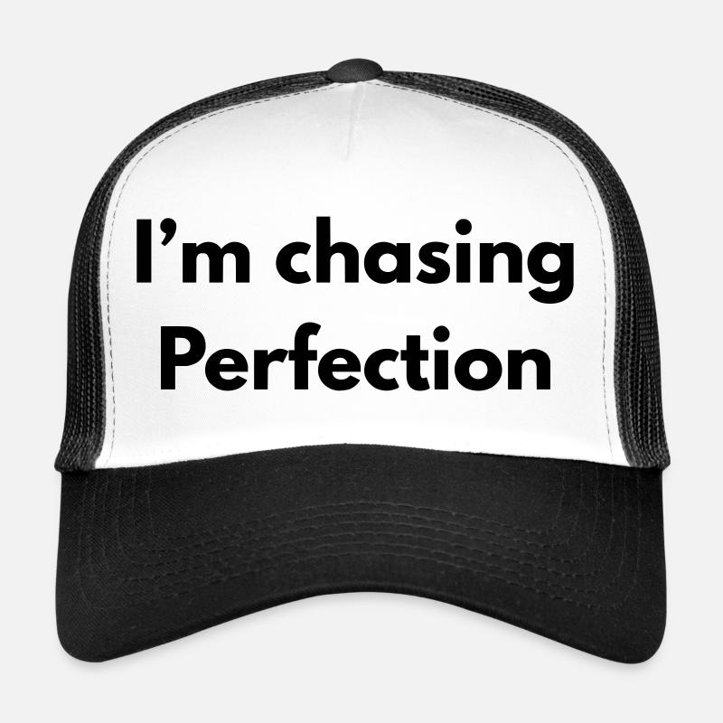 Ich jage Perfektion nach Trucker Cap