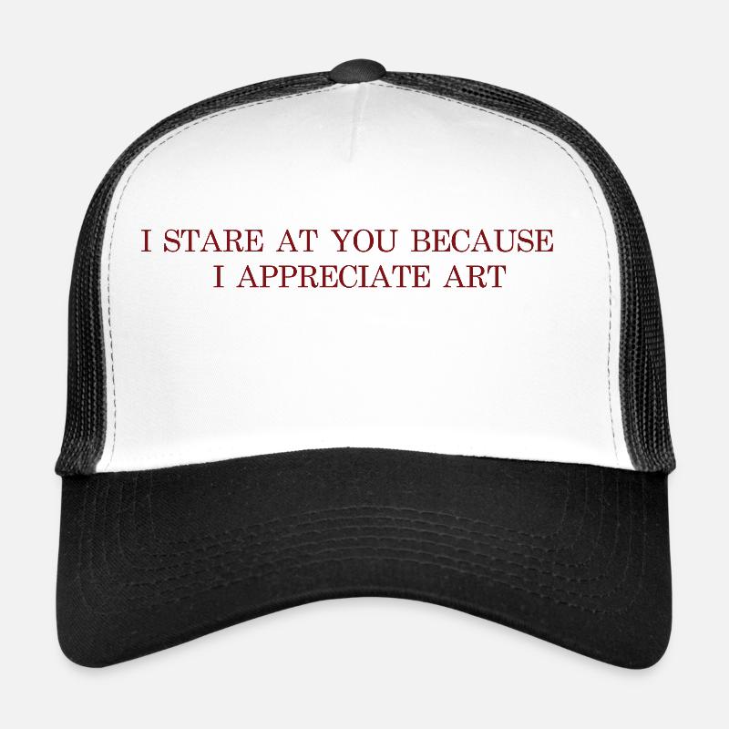 Je te regarde parce que j’apprécie l’art Casquette trucker 
