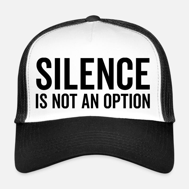 Silence is Not an Option Trucker Cap
