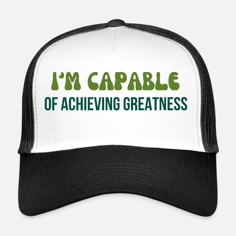 I'm capable of achieving greatness typography Trucker Cap