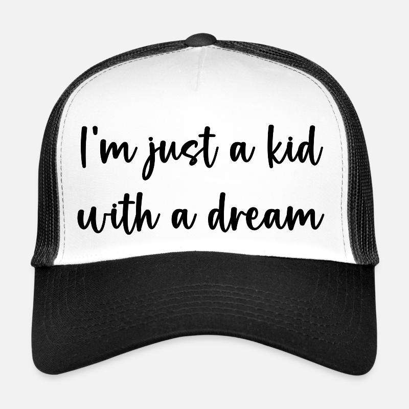 I‘m just a kid with a dream Trucker Cap
