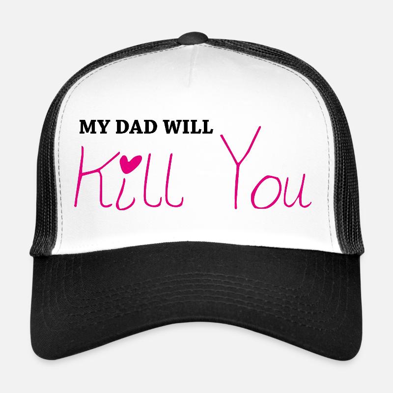 My dad will kill you Trucker Cap