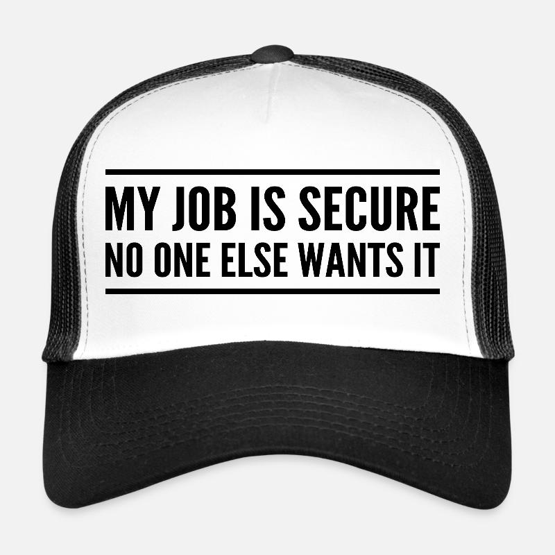 Guaranteed Employment: No One Else Wants It Trucker Cap