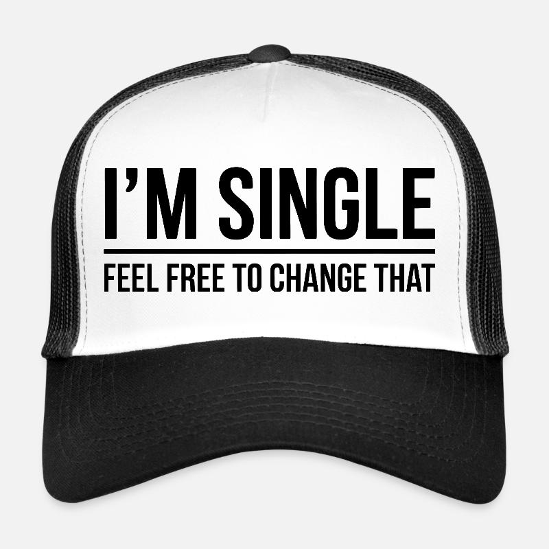 Single Sayings Singles Funny Single Gift Trucker Cap