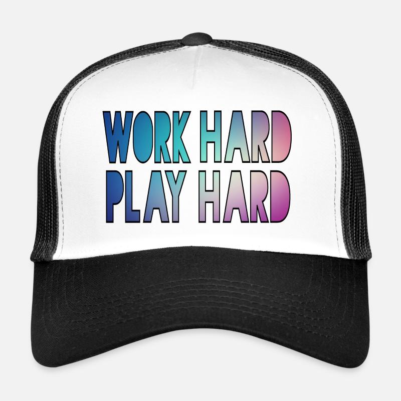 Work hard, play hard, work hard play hard * Trucker Cap