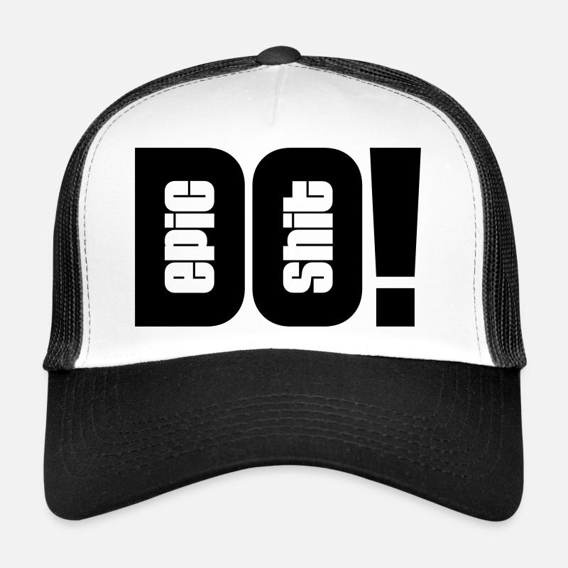 do epic shit Trucker Cap