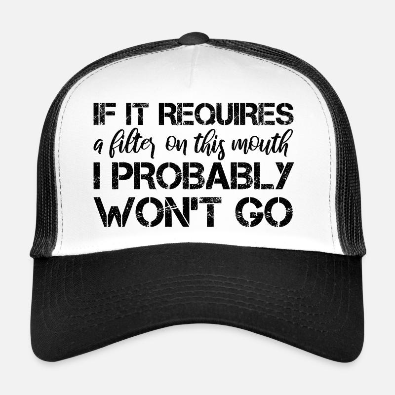 If it requires a filter on this mouth, I probably Trucker Cap