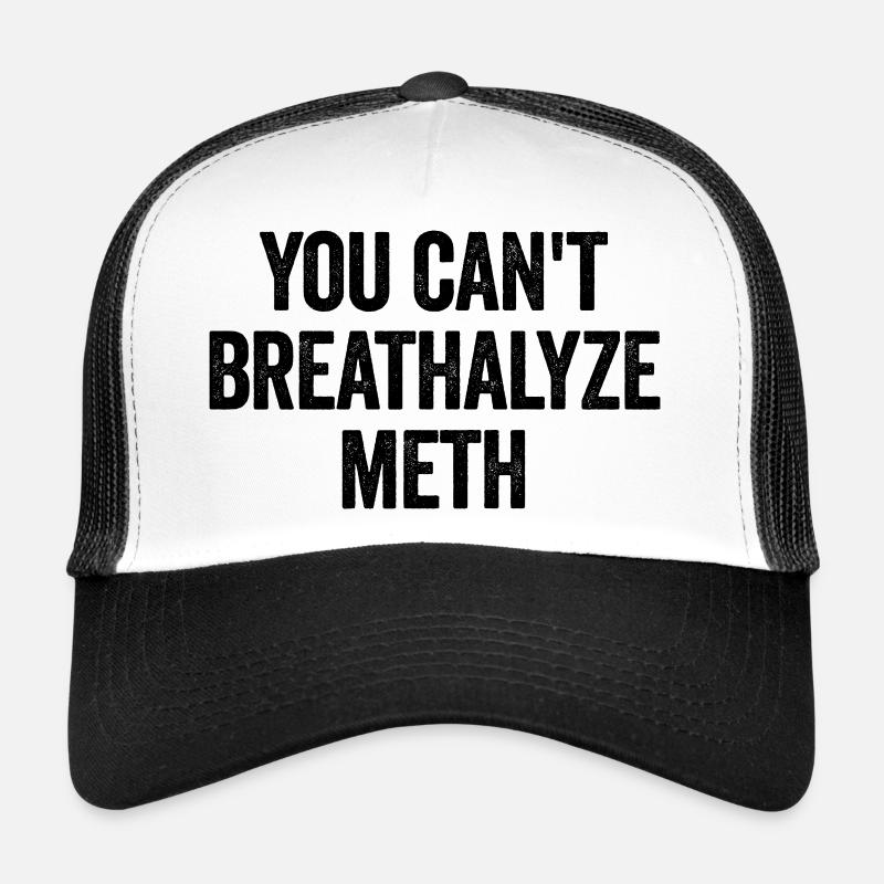 You can't alcoholize meth. Funny, fast Trucker Cap