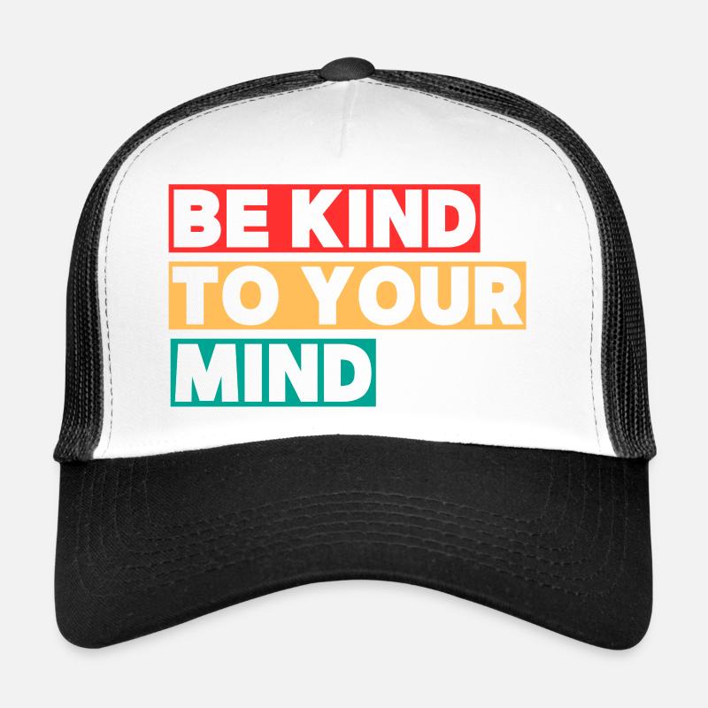 Be Kind To Your Mind Trucker Cap