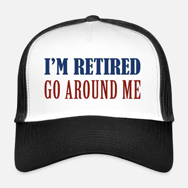 Ich bin im Ruhestand Geh um mich herum - Trucker Cap - Weiß/Schwarz