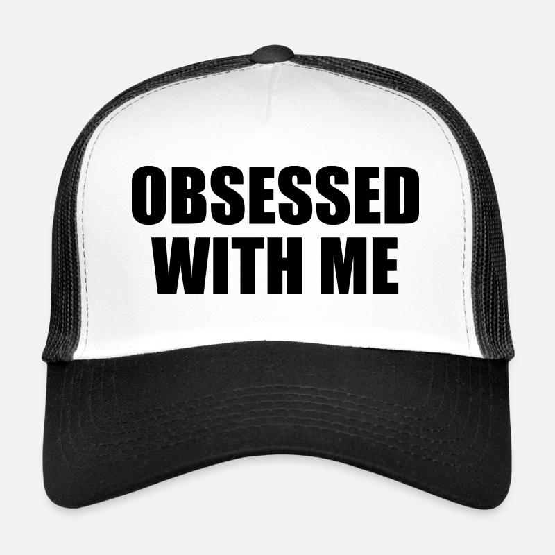 obsessed with me Trucker Cap