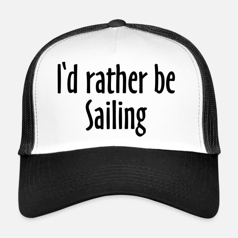 I'd rather be Sailing - Segeln Segler Segel Trucker Cap