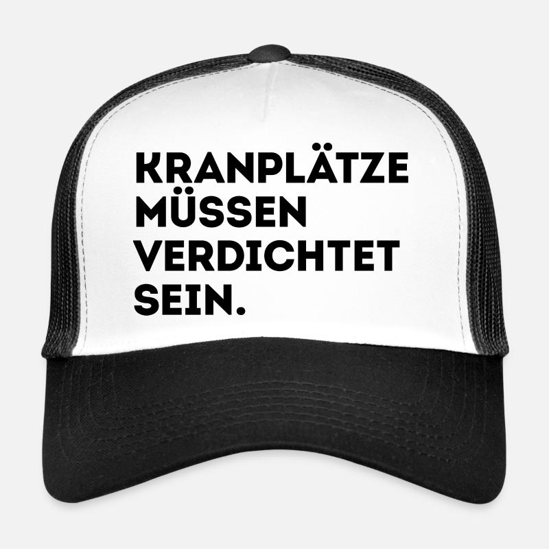 Kranplätze müssen verdichtet sein! Trucker Cap