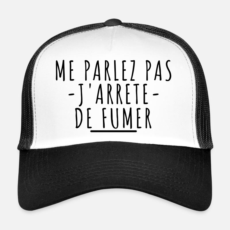 Me parlez pas j'arrête de fumer Casquette trucker 