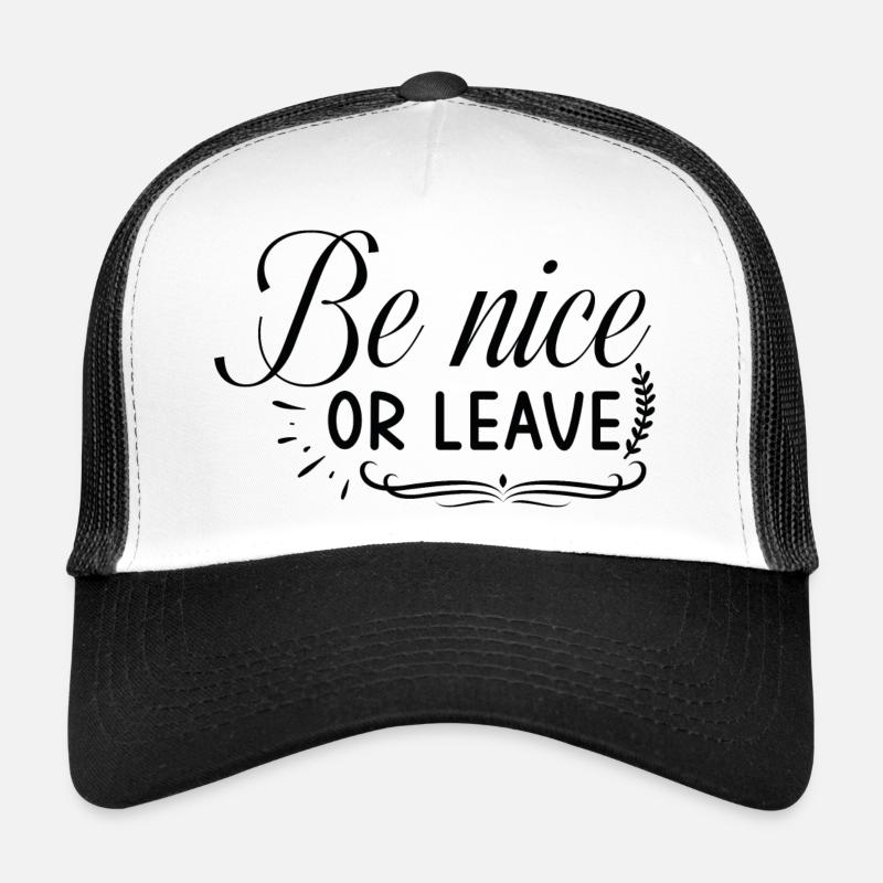 Be nice or leave Trucker Cap