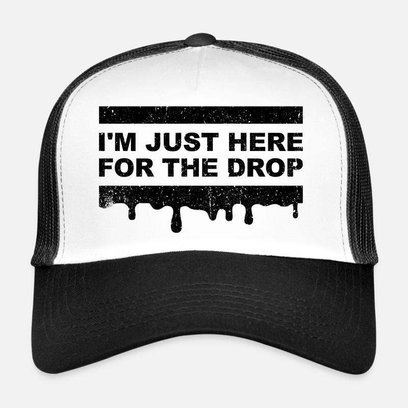 I'm Just Here for the Drop. Party DJ Trucker Cap