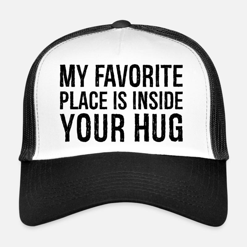 my favorite place is inside your hug Trucker Cap