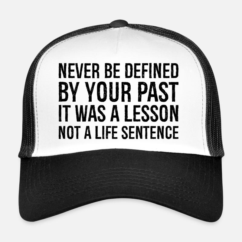 never be defined by your past it was a lesson Trucker Cap