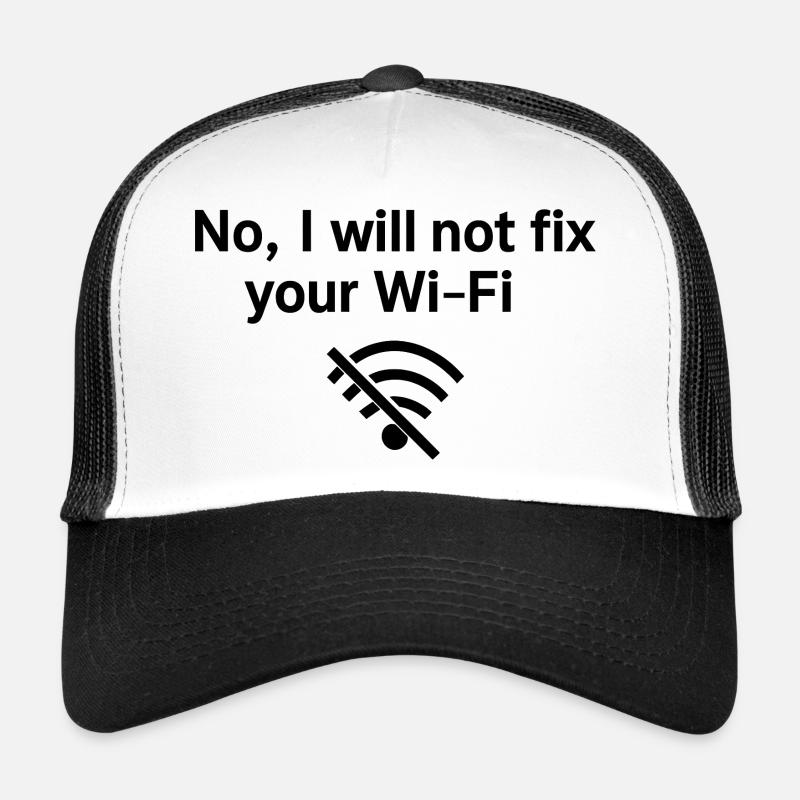 No, I will not fix your Wi-FI! Trucker Cap