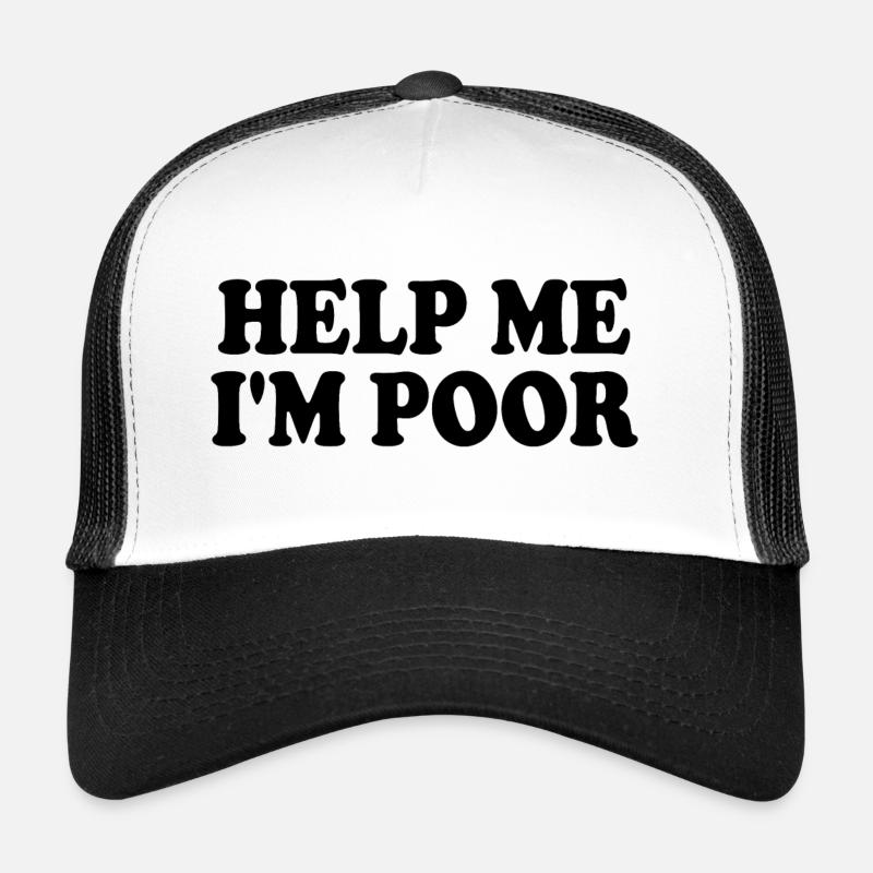 Help me im poor Trucker Cap