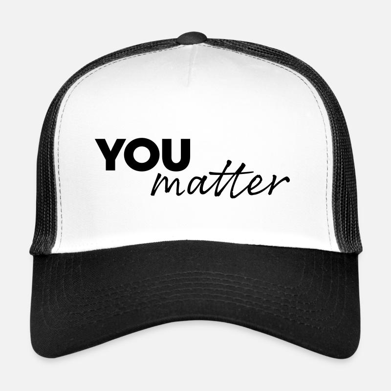 You matter - Trucker Cap - Weiß/Schwarz