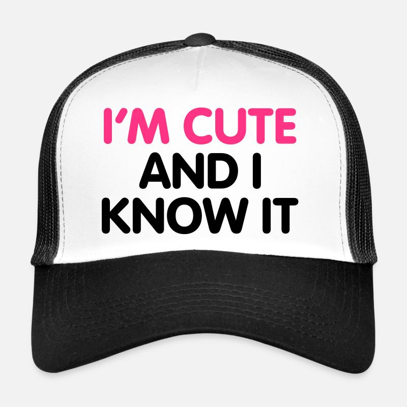 I'm cute and i know it Casquette trucker 