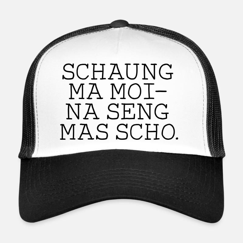 Schaugn ma moi- na seng mas scho. Trucker Cap