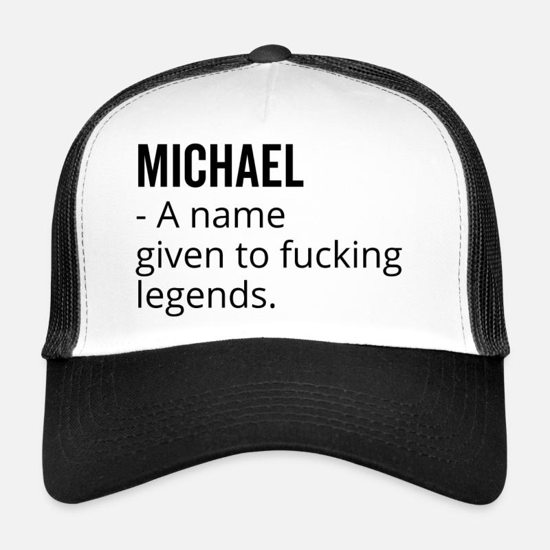 Michael a Name Given to Fucking Legends Trucker Cap