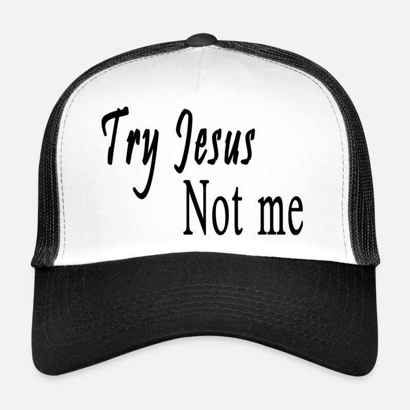 Try Jesus Not me Trucker Cap