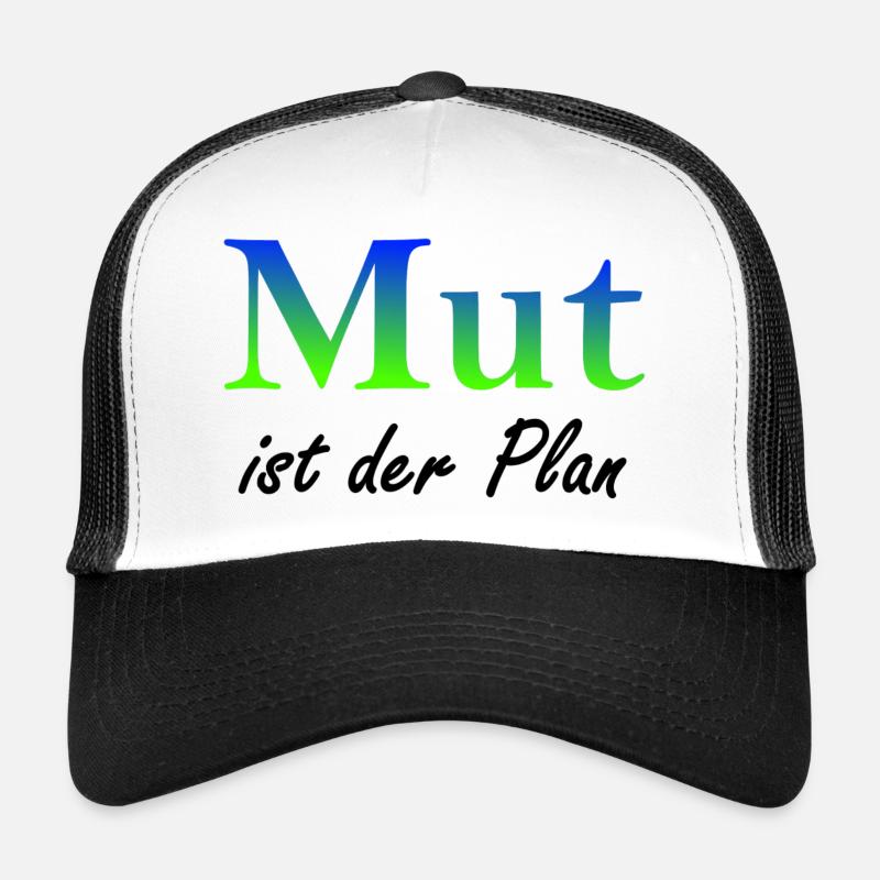 Mut ist der Plan Trucker Cap