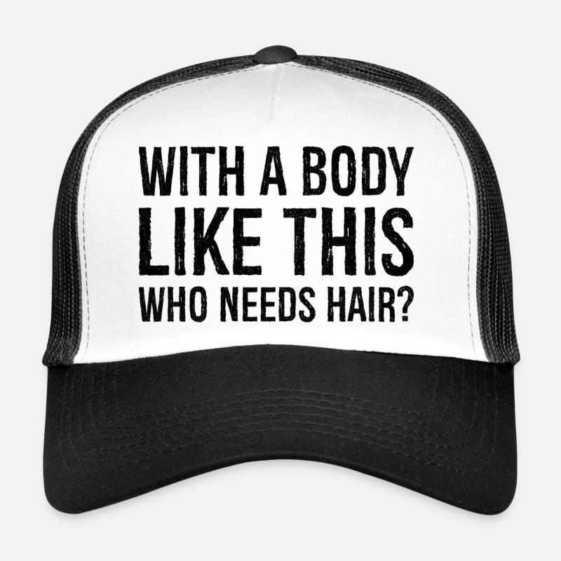 mit einem Körper wie diesem, der Haare braucht - Trucker Cap - Weiß/Schwarz