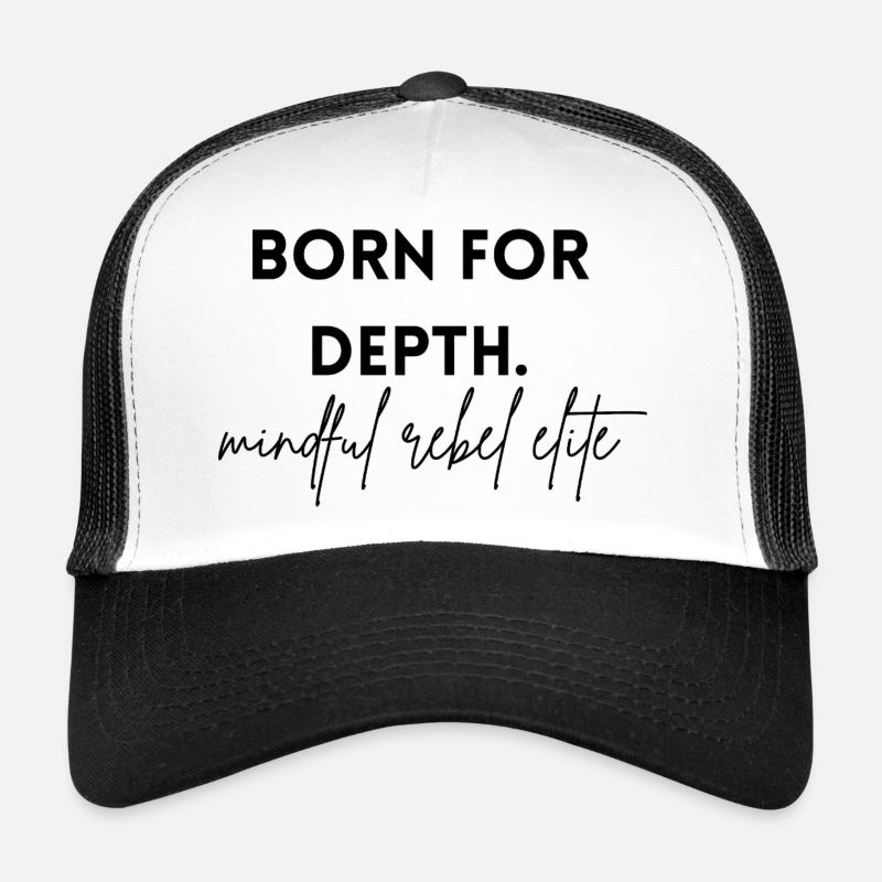 born for depth - mindful rebel elite Trucker Cap