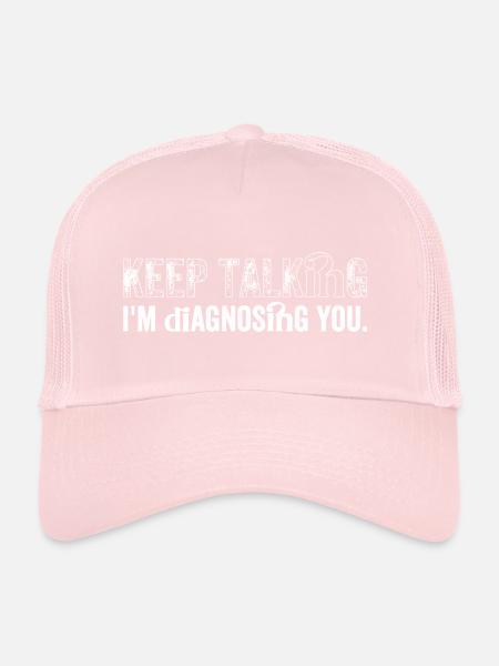 Keep talking... I'm diagnosing you - Trucker Cap - pale pink - Front