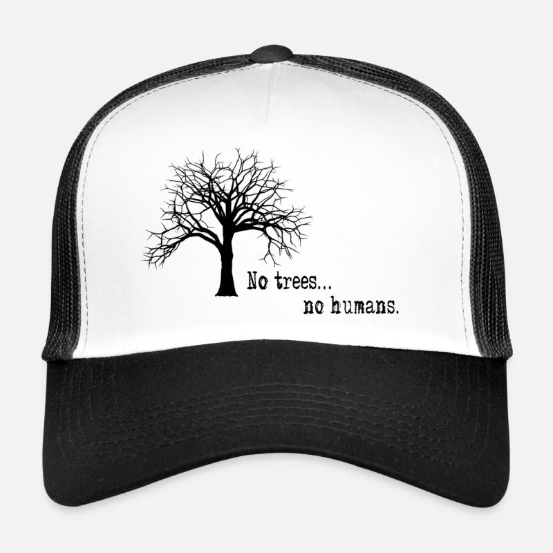 Pas d'arbres ... pas d'humains. Casquette trucker 