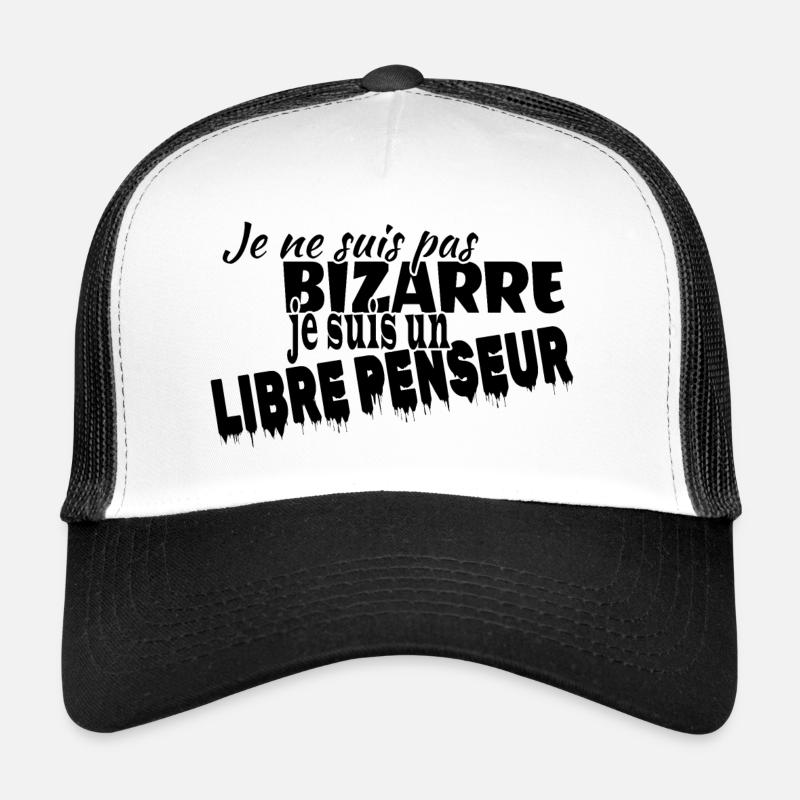 Je ne suis pas bizarre je suis libre penseur Casquette trucker 