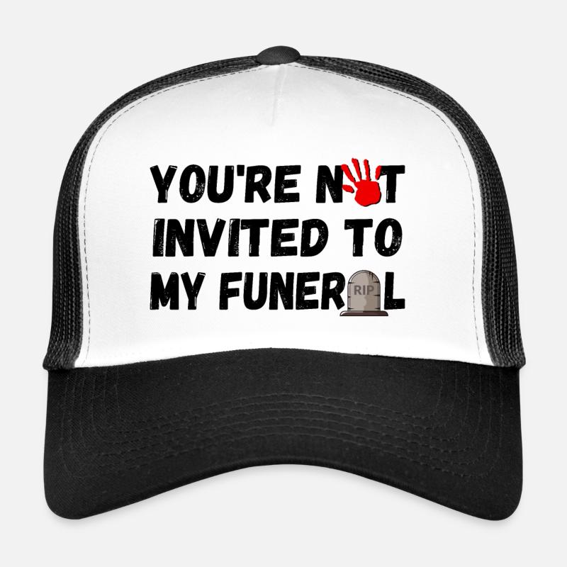 Vous n’êtes pas invité à mes funérailles Casquette trucker 