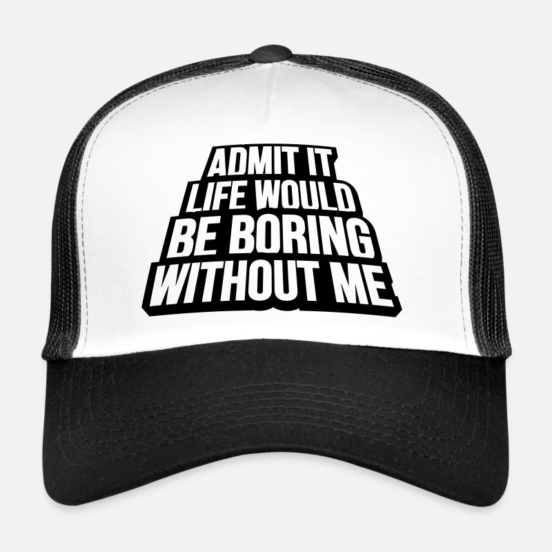 vie ennuyeuse sans moi Casquette trucker 
