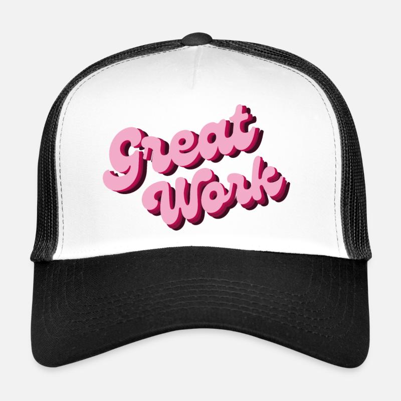great work Trucker Cap