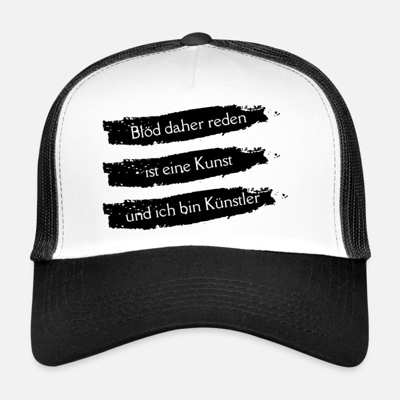 Blöd daher reden ist eine Kunst und ich bin Künstl Trucker Cap