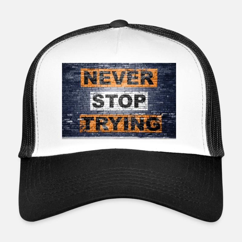 Never stop trying saying lettering Graffiti Trucker Cap