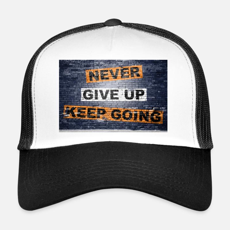 Never Give up keep going saying lettering Graffiti Trucker Cap