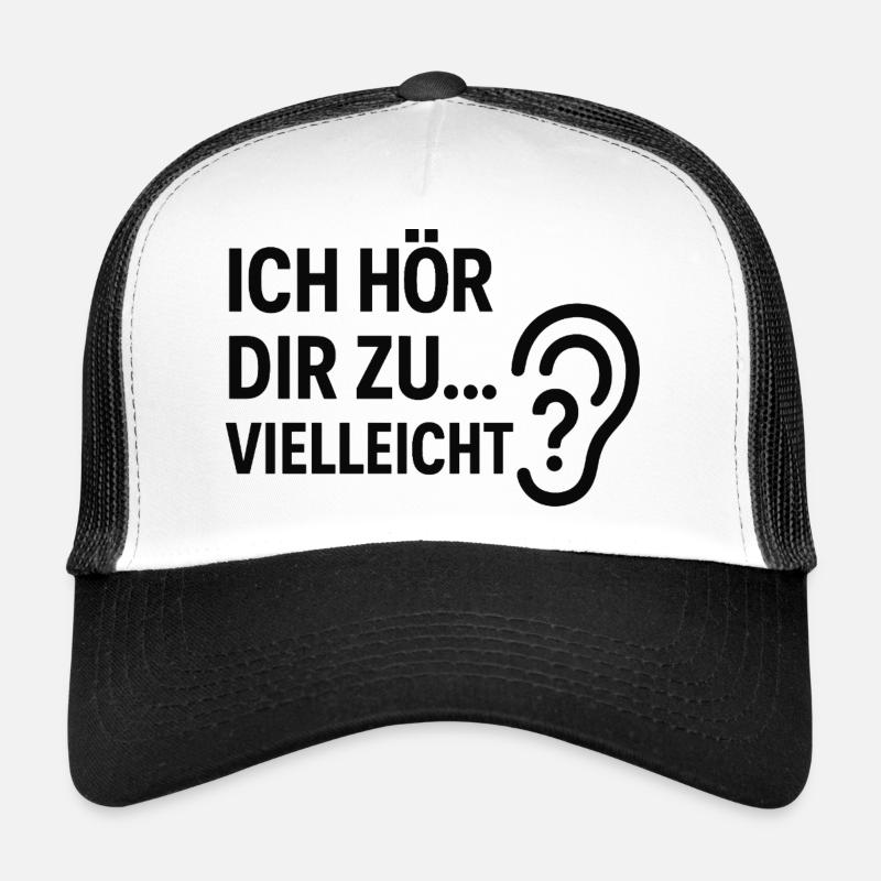 Ich hör dir zu... Vielleicht? Trucker Cap