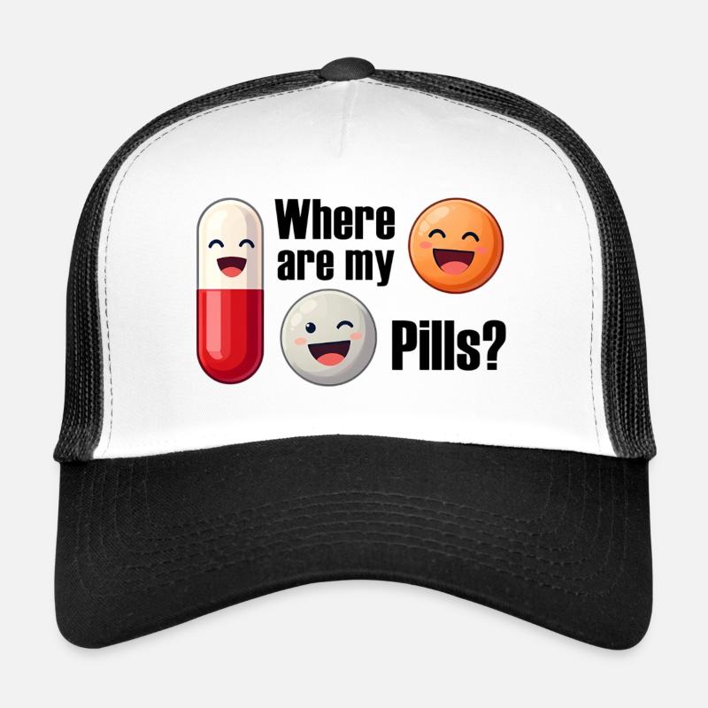 Blague sur les pilules : Où sont mes pilules Casquette trucker 
