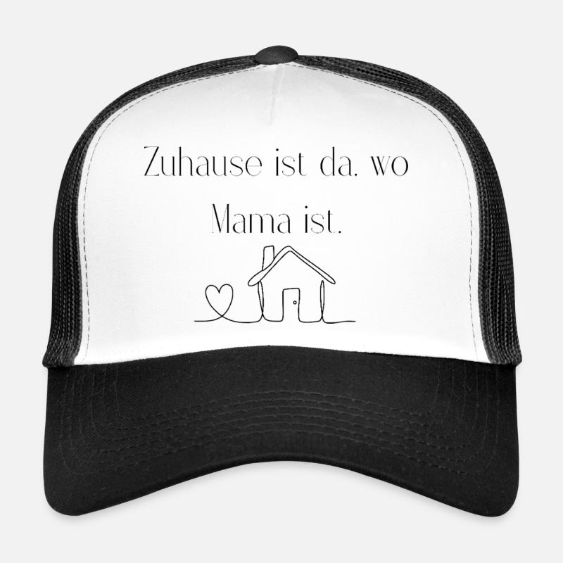 Zuhause ist da, wo Mama ist. - Trucker Cap - Weiß/Schwarz