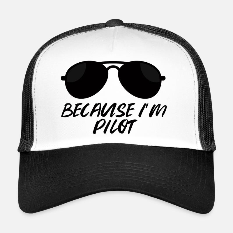 Pilote : Parce que je suis pilote. Casquette trucker 