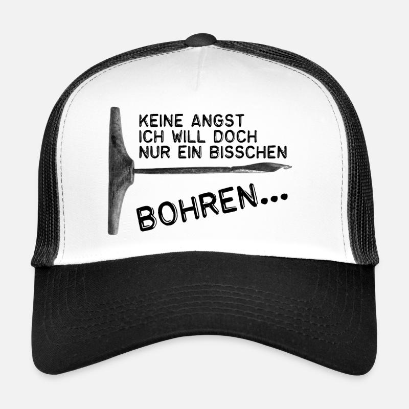 Keine Angst -Ich will doch nur ein bisschen bohren - Trucker Cap - Weiß/Schwarz