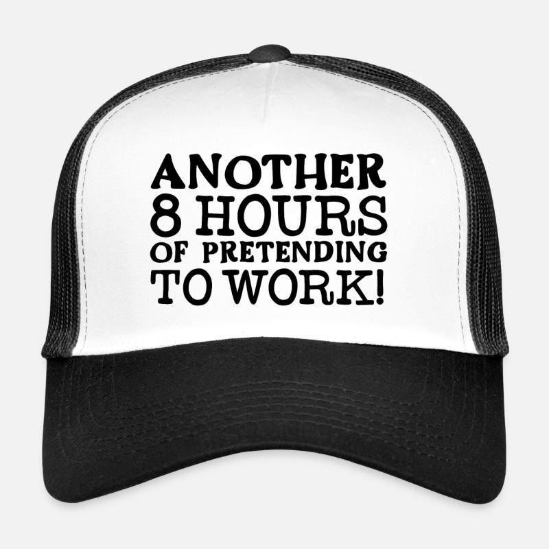Weitere 8 Stunden, in denen Sie vorgeben, zu arbeiten - Trucker Cap - Weiß/Schwarz