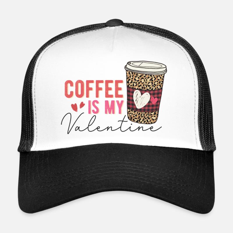 Coffee is My Valentine Trucker Cap
