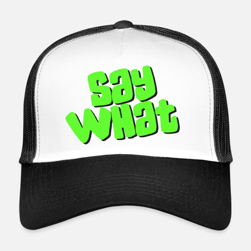 Say What Trucker Cap