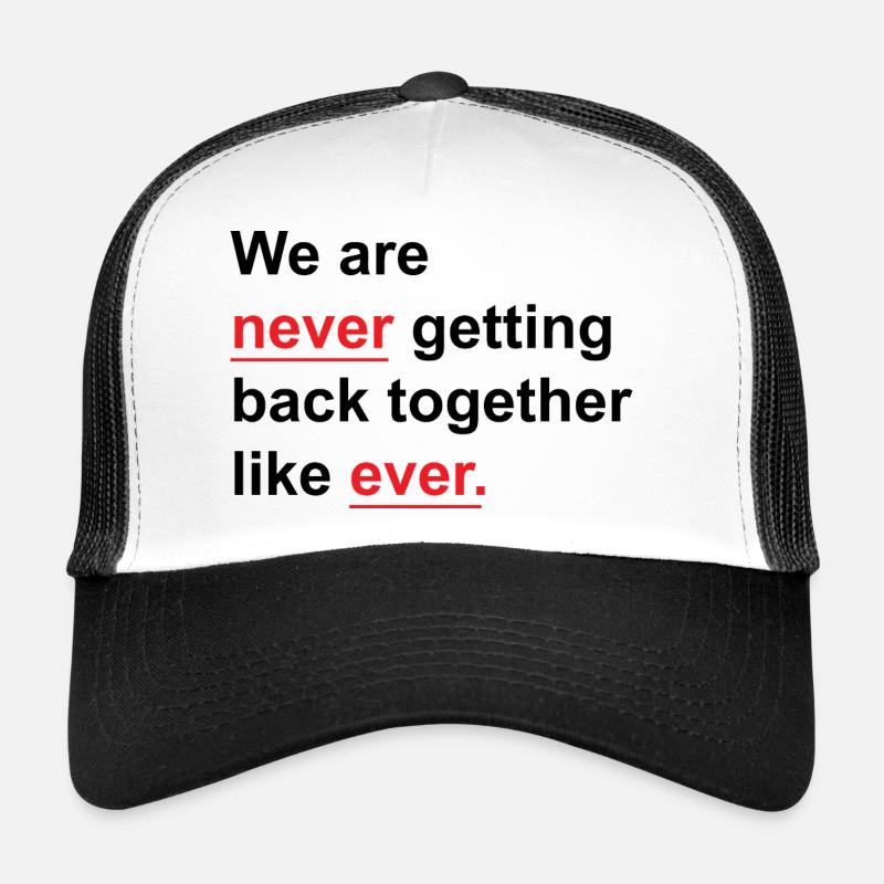 Nous ne nous remettrons jamais ensemble comme jamais Casquette trucker 